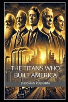 The Titans Who Built America B0FW3MQHF4 Book Cover