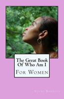 The Great Book of Who Am I: (for Women) 1546576088 Book Cover