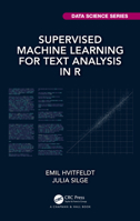 Supervised Machine Learning for Text Analysis in R 0367554194 Book Cover