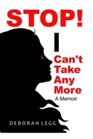 Stop! I Can't Take Any More, A Memoir 1699901252 Book Cover