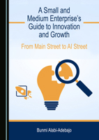 A Small and Medium Enterprise's Guide to Innovation and Growth: From Main Street to AI Street 1036452166 Book Cover