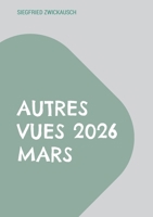 Autres vues 2026 mars (French Edition) 3695724552 Book Cover