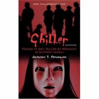Chiller: Friend at Day, Killer by Midnight (A mystery novel) 0595441378 Book Cover