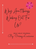 Why aren't things working out with us?: Self-Help Journal 1387989235 Book Cover