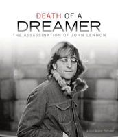 Death of a Dreamer: The Assassination of John Lennon 0822590360 Book Cover