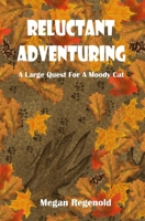 Reluctant Adventuring: A Large Quest For A Moody Cat B0BTRVWNGN Book Cover