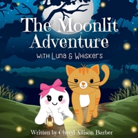 The Moonlit Adventure With Luna and Whiskers B0DTP4M68Z Book Cover