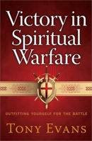 Victory in Spiritual Warfare: Outfitting Yourself for the Battle 0736939997 Book Cover