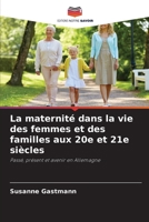 La maternité dans la vie des femmes et des familles aux 20e et 21e siècles 6207359429 Book Cover