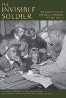 The invisible soldier: The experience of the Black soldier, World War II 0814319610 Book Cover