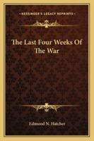 Last Four Weeks of the War 1018095535 Book Cover
