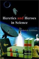 Heretics and Heroes in Science 0759619425 Book Cover