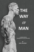 THE WAY OF MAN: Father and Son Conversation on Life and Advice B0FD8YRCGS Book Cover