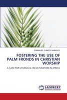 Fostering the Use of Palm Fronds in Christian Worship 6206155579 Book Cover