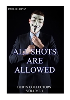 All Shots Are Allowed: Debts Collectors B08BVY152T Book Cover
