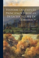 Histoire Des Fiefs Et Principaux Villages De La Seigneurie De Commercy; Volume 1 1021331244 Book Cover