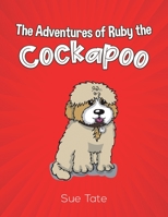 The Adventures of Ruby the Cockapoo 1528982886 Book Cover