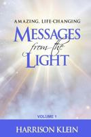 Amazing, Life-Changing Messages from the Light: Volume 1 1977849415 Book Cover