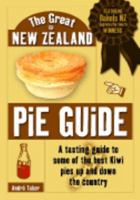 The Great new Zealand Pie GUide - A Tasting Guide to Some of the Best Kiwi Pies Up and Down the Country 0958263523 Book Cover