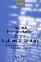 English Pronunciation in the Eighteenth Century: Thomas Spence's Grand Repository of the English Language 0199256675 Book Cover
