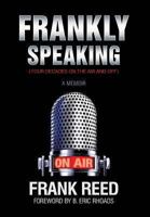 Frankly Speaking... Four Decades on the Air and Off a Memoir 1628397780 Book Cover