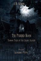 The Padded Room: Horror Tales of the Canary Islands 1790917271 Book Cover