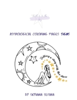 Astrological Coloring Pages: Signs: Book 1 (Telling a Story with the Stars) B0CMGX172P Book Cover