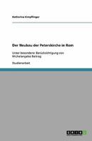 Der Neubau der Peterskirche in Rom: Unter besonderer Berücksichtigung von Michelangelos Beitrag 3640406435 Book Cover