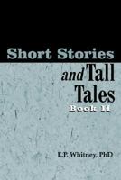 Short Stories and Tall Tales: Book II 1420888889 Book Cover