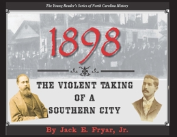 1898: The Violent Taking of a Southern City 098449006X Book Cover