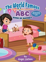 The World Famous (Well a few people have read it) ABC Book of Rhymes 1645100359 Book Cover