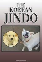 The Korean Jindo: A Complete and Comprehensive Owners Guide To: Buying, Owning, Health, Grooming, Training, Obedience, Understanding and Caring for Your Korean Jindo 109375916X Book Cover