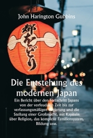 Die Entstehung des modernen Japan Ein Bericht über den Fortschritt Japans von der vorfeudalen Zeit bis zur verfassungsmäßigen Regierung und die Stellu 9359251038 Book Cover