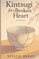 Kintsugi for a Broken Heart: A Journey of Healing, Trust, and Golden Scars B0F6CG89YG Book Cover