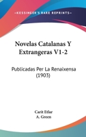 Novelas Catalanas Y Extrangeras V1-2: Publicadas Per La Renaixensa (1903) 1167238389 Book Cover