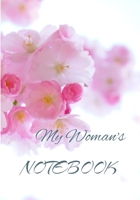 My Woman's notebook: Your private woman's notebook. Diary for your goals, secrets, desires, fantasies, gratitudes and personal life projects. A gift for you! B08FP7NGMG Book Cover