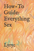 How-To Guide: Everything Sex B0BGNKJNTR Book Cover