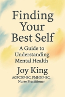 Finding Your Best Self: A Comprehensive Guide to Understanding Mental Health B0DTYSQFCQ Book Cover