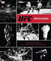 UFC Encyclopedia: The Definitive Guide to the Ultimate Fighting Championship 0756683610 Book Cover