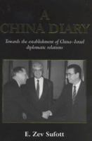A China Diary: Towards the Establishment of China-Israel Diplomatic Relations 0714647217 Book Cover