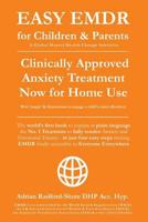EASY EMDR for Children and Parents: The World's No.1 Clinically Approved Anxiety Therapy & PTSD Treatment NOW available for Home Use for Everyone Everywhere (EASY EMDR for Everyone Everywhere) 1790742714 Book Cover