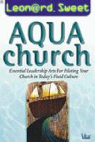 AquaChurch: Essential Leadership Arts for Piloting Your Church in Today's Fluid Culture 0764421514 Book Cover