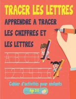 TRACER LES LETTRES : Apprendre a Tracer les Chiffre et les Lettres,Cahier d ‘activite pour enfants age 2-5: Cahier pour apprendre à écrire l'alphabet - Pour enfant à partir de 2 ans B08RQZJ9YQ Book Cover