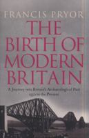 The Birth of Modern Britain: A Journey into Britain’s Archaeological Past: 1550 to the Present 0007299125 Book Cover