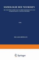 Soziologie Der Neurosen: Die Nervosen Storungen in Ihren Beziehungen Zum Gemeinschafts- Und Kulturleben 3642988113 Book Cover