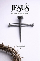 Jesus, O Verbo Calado (Portuguese Edition) B0GXBJ7FDX Book Cover