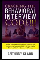 Cracking the Behavioral Interview Code!!!: How to Answer Behavioral Interview Questions and Answer with a Preparation Guide + 20 Most Popular Behavioral Interview Questions and Answers. 1096708280 Book Cover