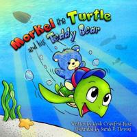 Morkel the Turtle and His Teddy Bear 1500303674 Book Cover