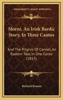 Morni: An Irish Bardic Story, In Three Cantos: And The Pilgrim Of Carmel... 1271744295 Book Cover