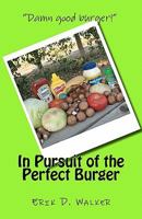 In Pursuit of the Perfect Burger 1605001473 Book Cover